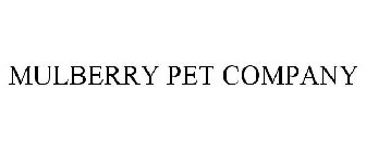 MULBERRY PET COMPANY