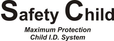 SAFETY CHILD MAXIMUM PROTECTION CHILD I.D. SYSTEM