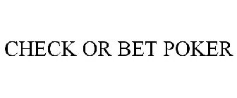 CHECK OR BET POKER