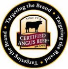 TARGETING THE BRAND TARGETING THE BRAND TARGETING THE BRAND CERTIFIED ANGUS BEEF BRAND SINCE 1978