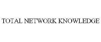 TOTAL NETWORK KNOWLEDGE