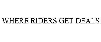 WHERE RIDERS GET DEALS