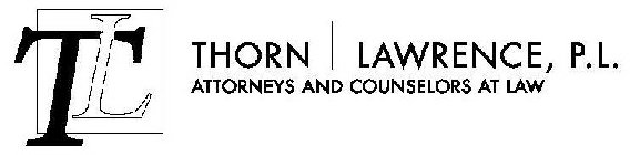 TL THORN LAWRENCE, P. L. ATTORNEYS AND COUNSELORS AT LAW