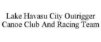 LAKE HAVASU CITY OUTRIGGER CANOE CLUB AND RACING TEAM