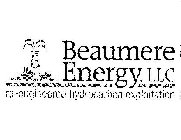 BEAUMERE ENERGY LLC RE-ENGINEERED HYDROCARBON EXPLOITATION