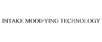 INTAKE MODIFYING TECHNOLOGY