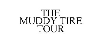 THE MUDDY TIRE TOUR