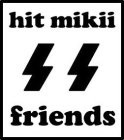 HIT MIKII SS FRIENDS