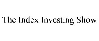 THE INDEX INVESTING SHOW