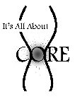 IT'S ALL ABOUT CORE