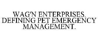 WAG'N ENTERPRISES. DEFINING PET EMERGENCY MANAGEMENT.