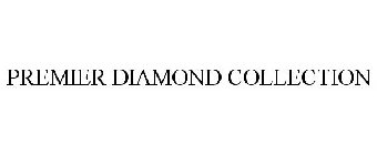 PREMIER DIAMOND COLLECTION