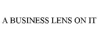 A BUSINESS LENS ON IT