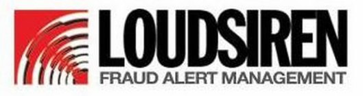 LOUDSIREN FRAUD ALERT MANAGEMENT