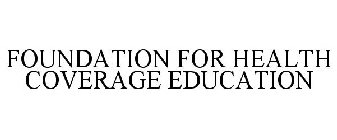 FOUNDATION FOR HEALTH COVERAGE EDUCATION