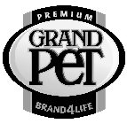 PREMIUM GRAND PET BRAND 4 LIFE