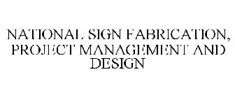 NATIONAL SIGN FABRICATION, PROJECT MANAGEMENT AND DESIGN