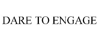 DARE TO ENGAGE