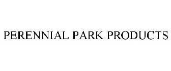 PERENNIAL PARK PRODUCTS