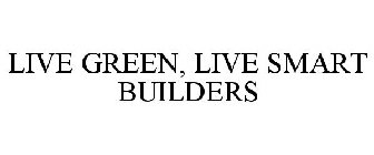 LIVE GREEN, LIVE SMART BUILDERS