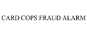 CARD COPS FRAUD ALARM