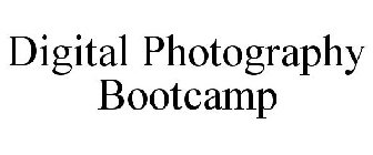 DIGITAL PHOTOGRAPHY BOOTCAMP