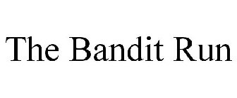 THE BANDIT RUN