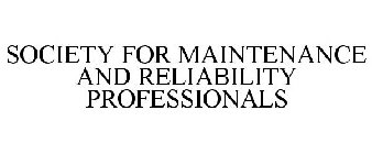 SOCIETY FOR MAINTENANCE AND RELIABILITY PROFESSIONALS