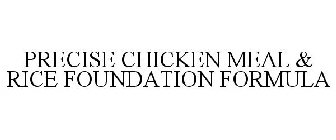 PRECISE CHICKEN MEAL & RICE FOUNDATION FORMULA