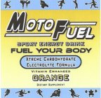 MOTO FUEL SPORT ENERGY DRINK FUEL YOUR BODY XTREME CARBOHYDRATE ELECTROLYTE FORMULA VITAMIN ENHANCED ORANGE DIETARY SUPPLEMENT