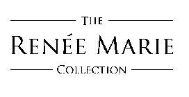 THE RENÉE MARIE COLLECTION