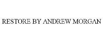 RESTORE BY ANDREW MORGAN