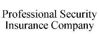 PROFESSIONAL SECURITY INSURANCE COMPANY