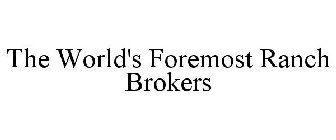 THE WORLD'S FOREMOST RANCH BROKERS