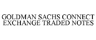 GOLDMAN SACHS CONNECT EXCHANGE TRADED NOTES