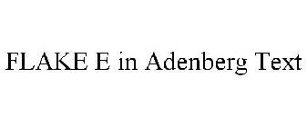 FLAKE E IN ADENBERG TEXT