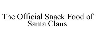 THE OFFICIAL SNACK FOOD OF SANTA CLAUS.