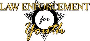 LAW ENFORCEMENT FOR YOUTH