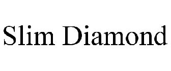 SLIM DIAMOND