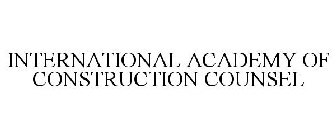 INTERNATIONAL ACADEMY OF CONSTRUCTION COUNSEL