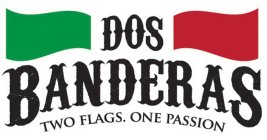 DOS BANDERAS TWO FLAGS ONE PASSION