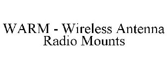 WARM - WIRELESS ANTENNA RADIO MOUNTS
