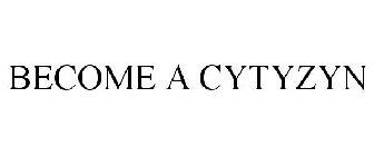 BECOME A CYTYZYN