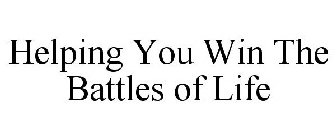 HELPING YOU WIN THE BATTLES OF LIFE