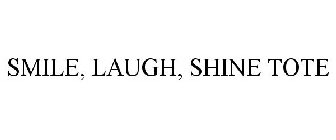 SMILE, LAUGH, SHINE TOTE