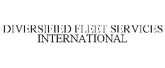 DIVERSIFIED FLEET SERVICES INTERNATIONAL