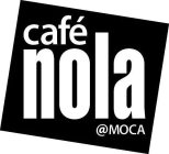 CAFÉ NOLA @MOCA