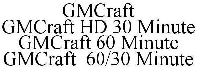 GMCRAFT GMCRAFT HD 30 MINUTE GMCRAFT 60 MINUTE GMCRAFT 60/30 MINUTE