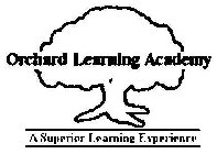 ORCHARD LEARNING ACADEMY, A SUPERIOR LEARNING EXPERIENCE