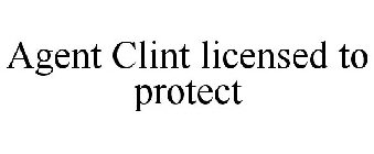 AGENT CLINT LICENSED TO PROTECT